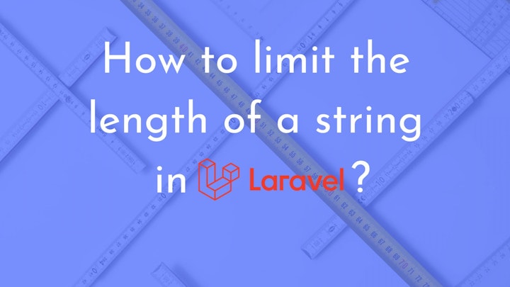 How to limit the length of a string in Laravel