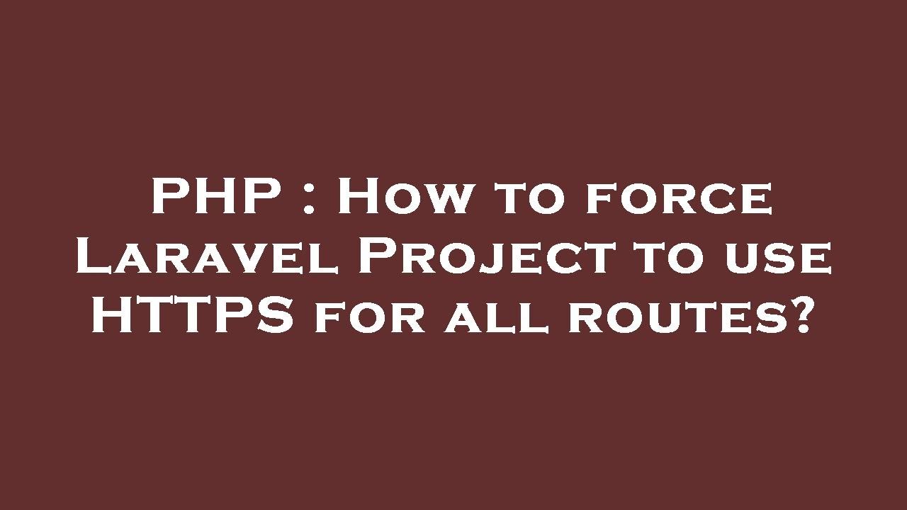 How to force HTTPS in a Laravel project